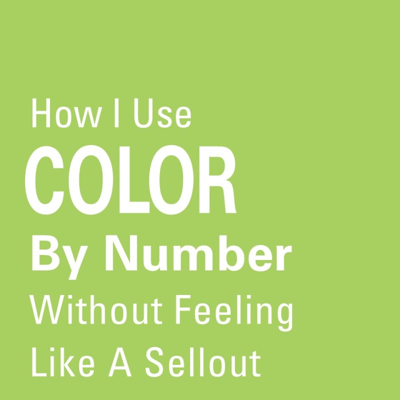 How I Use Color-by-Number Without Feeling Like a&nbsp;Sellout