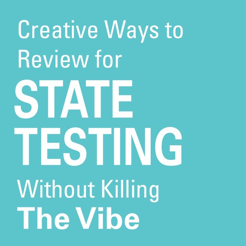Creative Ways to Review for State Testing Without Killing the&nbsp;Vibe