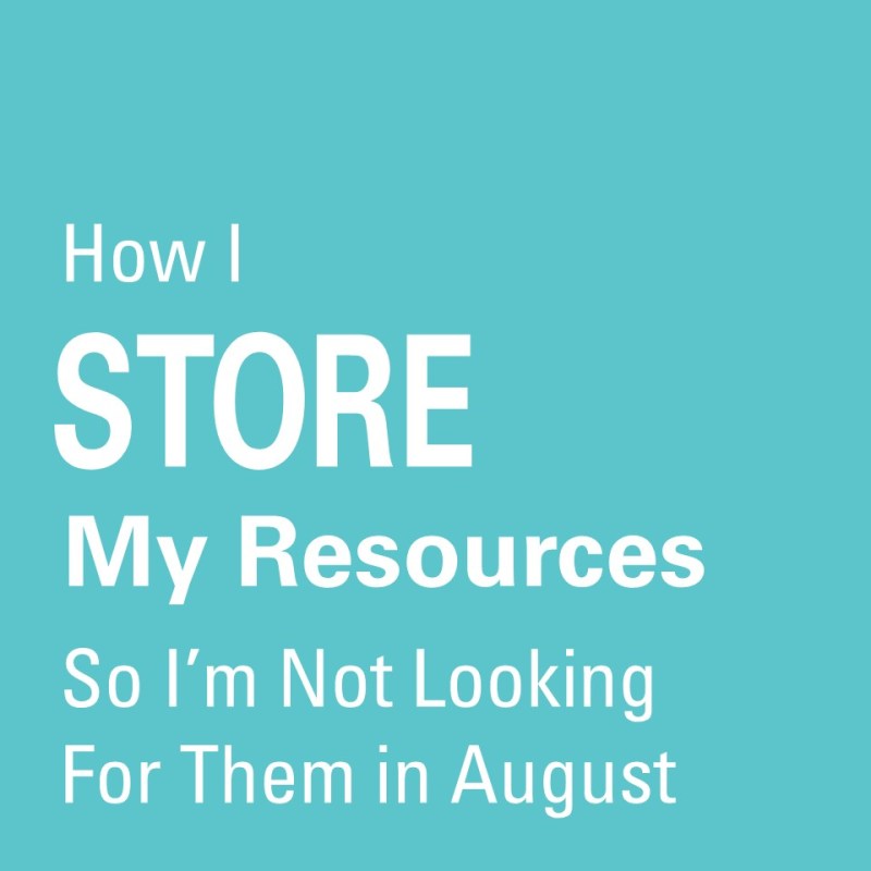 How I Store My Resources So I’m Not Digging Through Chaos in&nbsp;August