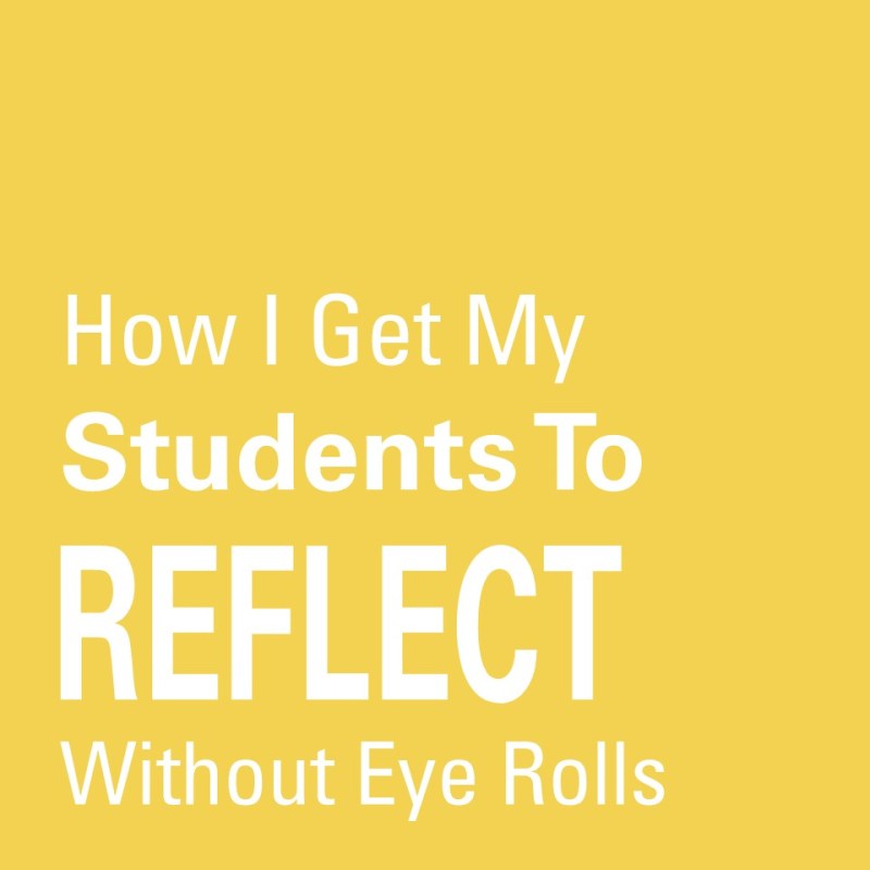 How I Get My Students to Reflect Without Eye&nbsp;Rolls