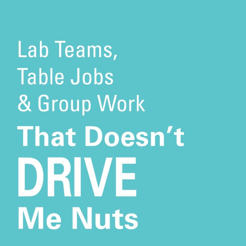 Lab Teams, Table Jobs, and Group Work That Doesn’t Drive Me&nbsp;Nuts