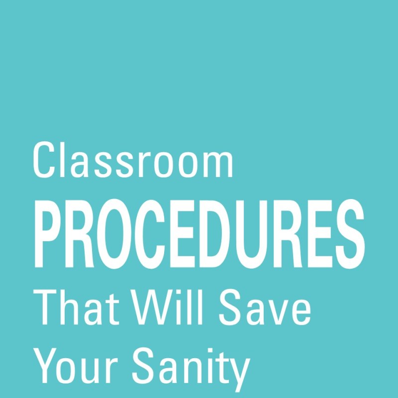 Classroom Procedures That Will Save Your Sanity All&nbsp;Year