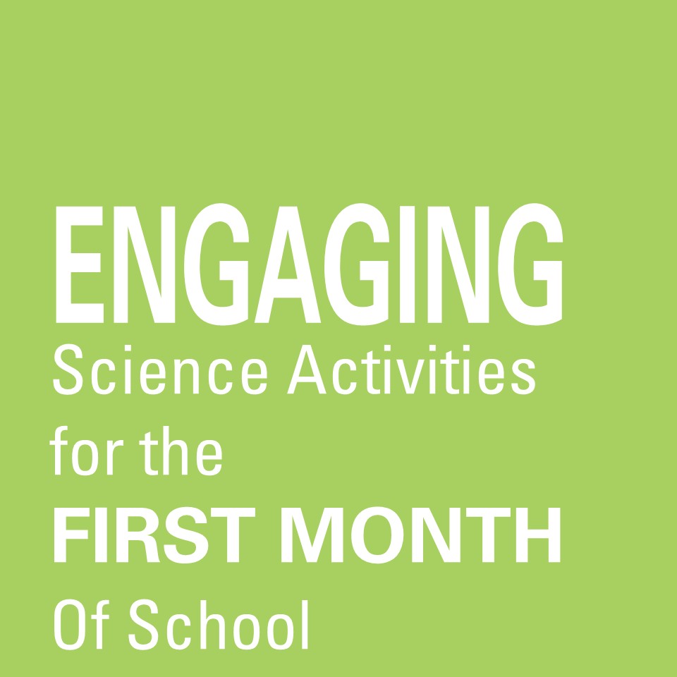 Engaging Science Activities for the First Month of&nbsp;School